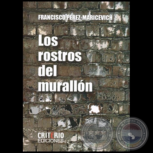 LOS ROSTROS DEL MURALLÓN - Autor: FRANCISCO PÉREZ MARICEVICH - Año 2015